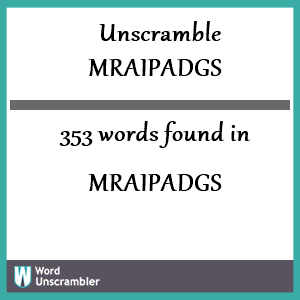 353 words unscrambled from mraipadgs