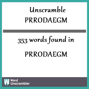 353 words unscrambled from prrodaegm