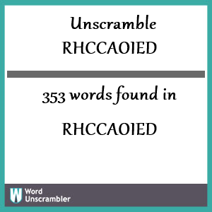 353 words unscrambled from rhccaoied