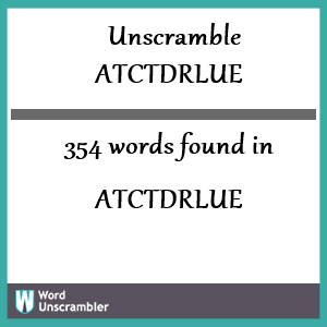 354 words unscrambled from atctdrlue