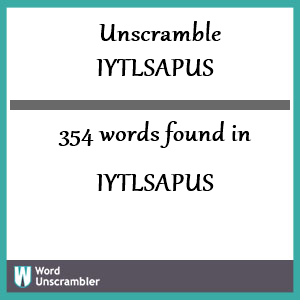 354 words unscrambled from iytlsapus