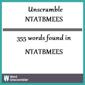 355 words unscrambled from ntatbmees