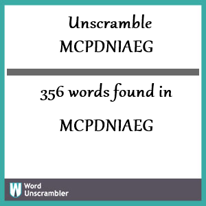 356 words unscrambled from mcpdniaeg