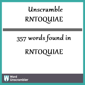 357 words unscrambled from rntoquiae