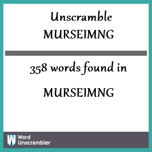 358 words unscrambled from murseimng