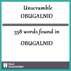 358 words unscrambled from obugalnid