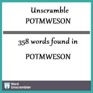 358 words unscrambled from potmweson