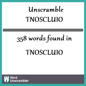 358 words unscrambled from tnoscluio