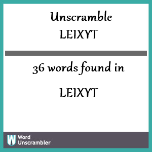 36 words unscrambled from leixyt