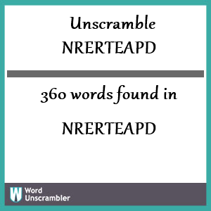360 words unscrambled from nrerteapd