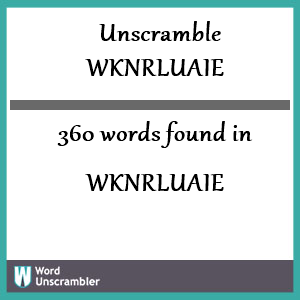 360 words unscrambled from wknrluaie