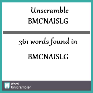 361 words unscrambled from bmcnaislg