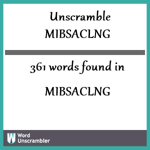 361 words unscrambled from mibsaclng