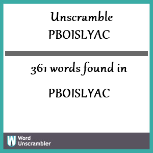 361 words unscrambled from pboislyac