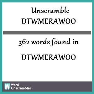 362 words unscrambled from dtwmerawoo