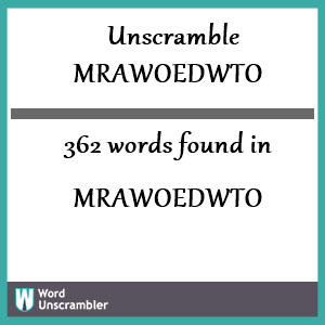 362 words unscrambled from mrawoedwto