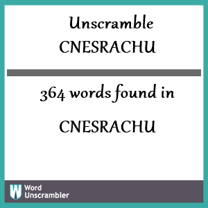 364 words unscrambled from cnesrachu