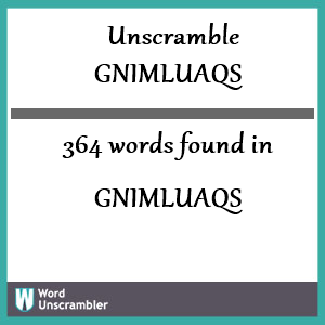 364 words unscrambled from gnimluaqs
