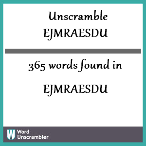 365 words unscrambled from ejmraesdu