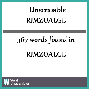 367 words unscrambled from rimzoalge