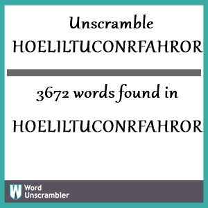 3672 words unscrambled from hoeliltuconrfahrorot