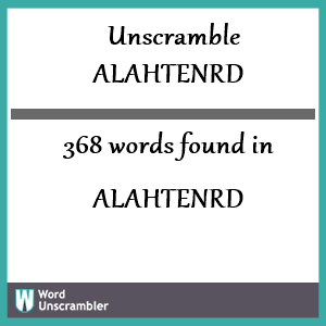 368 words unscrambled from alahtenrd