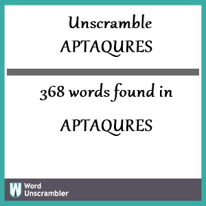 368 words unscrambled from aptaqures