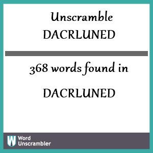 368 words unscrambled from dacrluned