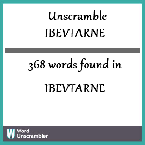 368 words unscrambled from ibevtarne