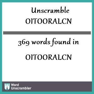 369 words unscrambled from oitooralcn