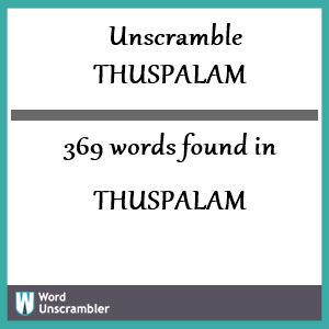 369 words unscrambled from thuspalam