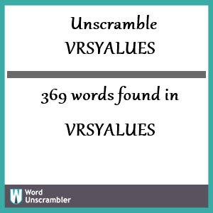 369 words unscrambled from vrsyalues