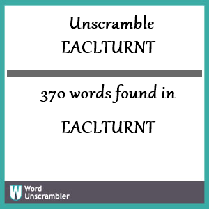 370 words unscrambled from eaclturnt