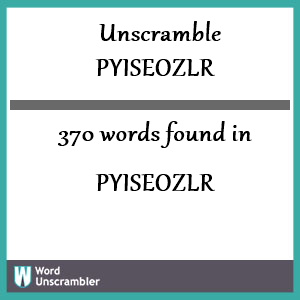 370 words unscrambled from pyiseozlr