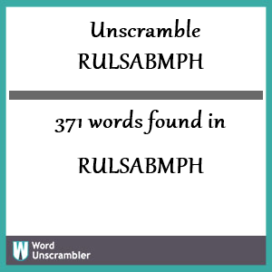 371 words unscrambled from rulsabmph