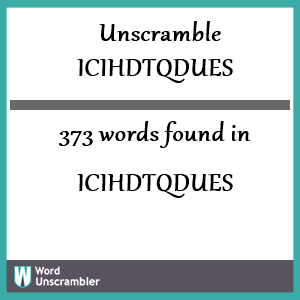 373 words unscrambled from icihdtqdues