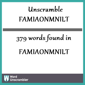 379 words unscrambled from famiaonmnilt