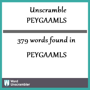 379 words unscrambled from peygaamls