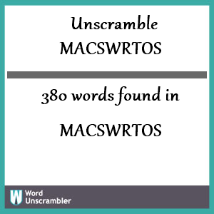 380 words unscrambled from macswrtos