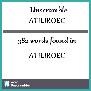 382 words unscrambled from atiliroec