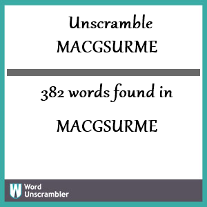 382 words unscrambled from macgsurme