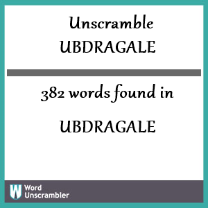 382 words unscrambled from ubdragale