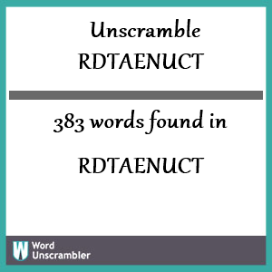 383 words unscrambled from rdtaenuct