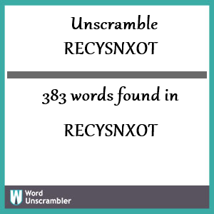 383 words unscrambled from recysnxot