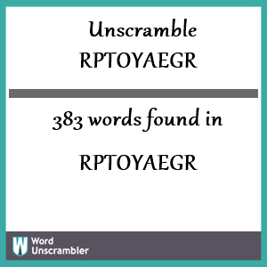 383 words unscrambled from rptoyaegr