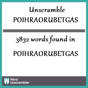 3832 words unscrambled from poihraorubetgas