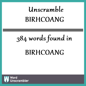 384 words unscrambled from birhcoang