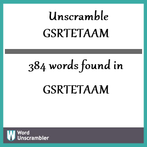 384 words unscrambled from gsrtetaam