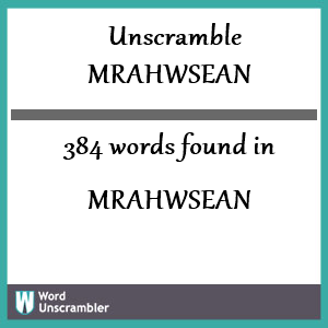 384 words unscrambled from mrahwsean