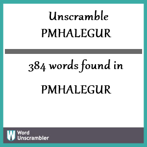 384 words unscrambled from pmhalegur